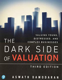 [READ] [KINDLE PDF EBOOK EPUB] Dark Side of Valuation, The: Valuing Young, Distressed, and Complex B