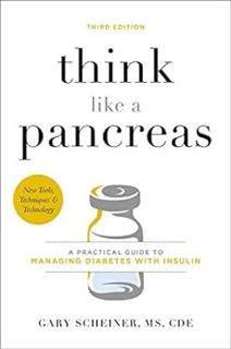READ [KINDLE PDF EBOOK EPUB] Think Like a Pancreas: A Practical Guide to Managing Diabetes with Insu