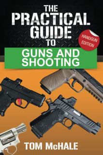 Read [EPUB KINDLE PDF EBOOK] The Practical Guide to Guns and Shooting, Handgun Edition: What you nee