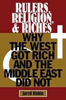 View PDF EBOOK EPUB KINDLE Rulers, Religion, and Riches: Why the West Got Rich and the Middle East D