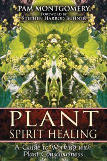 Get [EPUB KINDLE PDF EBOOK] Plant Spirit Healing: A Guide to Working with Plant Consciousness by  Pa