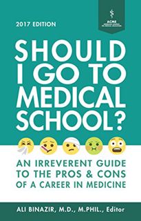 [ACCESS] KINDLE PDF EBOOK EPUB Should I Go to Medical School?: An Irreverent Guide to the Pros and C