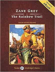 [READ] [EPUB KINDLE PDF EBOOK] The Rainbow Trail, with eBook (Tantor Unabridged Classics) by Zane Gr