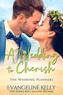 GET EBOOK EPUB KINDLE PDF A Wedding to Cherish (The Wedding Planners) by  Evangeline Kelly 📦