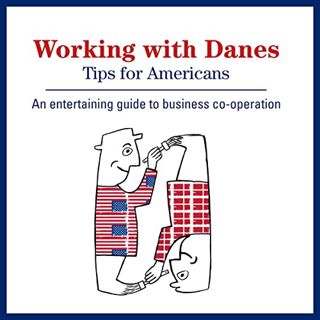 GET [EPUB KINDLE PDF EBOOK] Working with Danes: Tips for Americans: An Enjoyable Look at the Differe