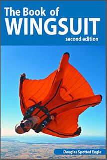 Read [EBOOK EPUB KINDLE PDF] The Book of Wingsuit! by  Douglas Spotted Eagle 📬