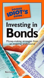 [View] EPUB KINDLE PDF EBOOK The Pocket Idiot's Guide to Investing in Bonds by  Kenneth E. Little 💘