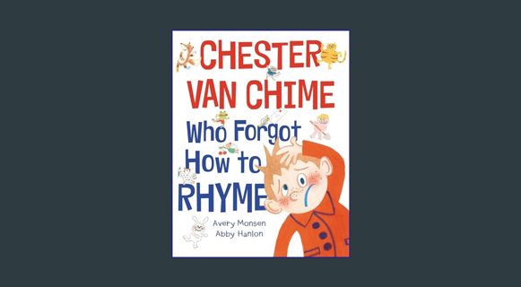 READ [PDF] 📖 Chester van Chime Who Forgot How to Rhyme     Hardcover – Picture Book, March 15,