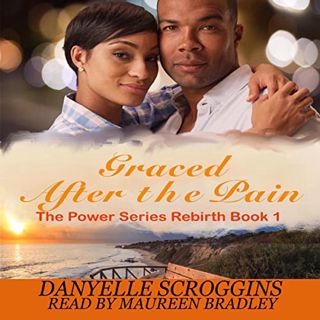 READ EPUB KINDLE PDF EBOOK Graced After the Pain: The Power Series Rebirth, Book 1 by  Danyelle Scro
