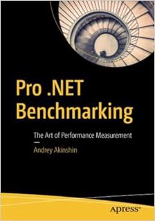 [VIEW] EPUB KINDLE PDF EBOOK Pro .NET Benchmarking: The Art of Performance Measurement by Andrey Aki