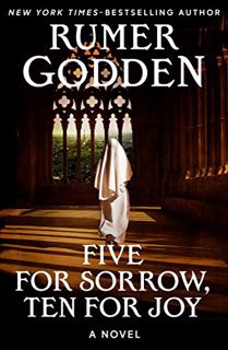 ACCESS [PDF EBOOK EPUB KINDLE] Five for Sorrow, Ten for Joy: A Novel by  Rumer Godden ✓