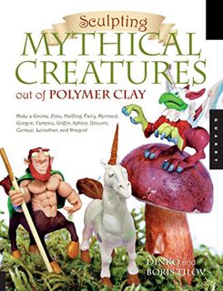 Access EBOOK EPUB KINDLE PDF Sculpting Mythical Creatures out of Polymer Clay: Making a Gnome, Pixie