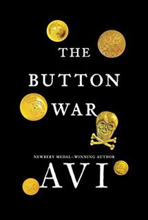 READ [EPUB KINDLE PDF EBOOK] The Button War: A Tale of the Great War by  Avi 📬