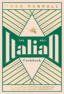 Read [EBOOK EPUB KINDLE PDF] The Italian Deli Cookbook: 100 Glorious Recipes Celebrating the Best of
