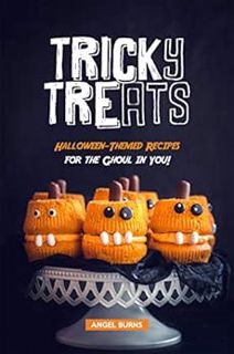 Access KINDLE PDF EBOOK EPUB Tricky Treats: Halloween-Themed Recipes for the Ghoul in You! by Angel