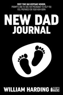 Read PDF EBOOK EPUB KINDLE NEW DAD JOURNAL: FIRST TIME DAD KEEPSAKE MEMOIR, PROMTS AND TO-DOS FOR PR