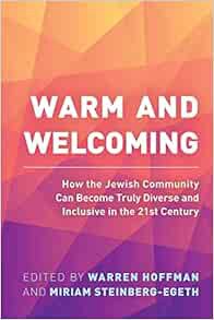 VIEW [PDF EBOOK EPUB KINDLE] Warm and Welcoming: How the Jewish Community Can Become Truly Diverse a