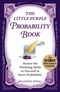 READ EBOOK EPUB KINDLE PDF The Little Purple Probability Book: Master the Thinking Skills to Succeed