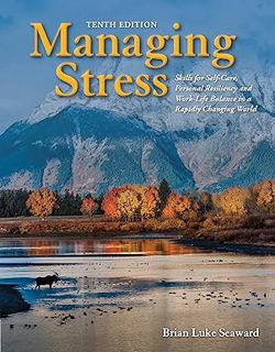 [ePUB] Donwload Managing Stress: Skills for Self-Care, Personal Resiliency and Work-Life Balance in