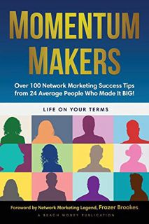 View PDF EBOOK EPUB KINDLE Momentum Makers: Over 100 Network Marketing Succcess Tips From 24 Average