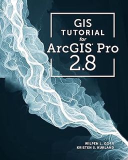 [PDF] Download GIS Tutorial for ArcGIS Pro 2.8 BY: Wilpen L. Gorr (Author),Kristen S. Kurland (Auth