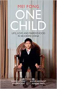 View KINDLE PDF EBOOK EPUB One Child: Life, Love and Parenthood in Modern China by Mei Fong 📘