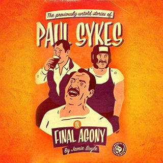 Get KINDLE PDF EBOOK EPUB Final Agony: The Previously Untold Stories of Paul Sykes by  Jamie Boyle,C