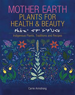 [Access] [PDF EBOOK EPUB KINDLE] Mother Earth Plants for Health & Beauty by  Carrie Armstrong 📁
