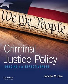ACCESS [EBOOK EPUB KINDLE PDF] Criminal Justice Policy: Origins and Effectiveness by  Jacinta M. Gau