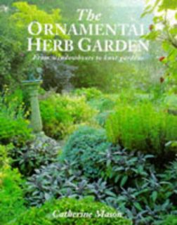 Read KINDLE PDF EBOOK EPUB The Ornamental Herb Garden: Decorative Designs from Window Boxes to Knot