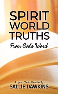 [View] EBOOK EPUB KINDLE PDF Spirit World Truths from God's Word by  Sallie Dawkins &  Firebrand Uni