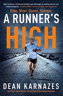 GET [PDF EBOOK EPUB KINDLE] A Runner's High: Older, Wiser, Slower, Stronger by  Dean Karnazes 📥