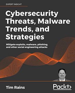 View [EPUB KINDLE PDF EBOOK] Cybersecurity Threats, Malware Trends, and Strategies: Learn to mitigat