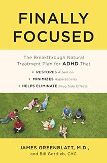 [Access] [EBOOK EPUB KINDLE PDF] Finally Focused: The Breakthrough Natural Treatment Plan for ADHD T