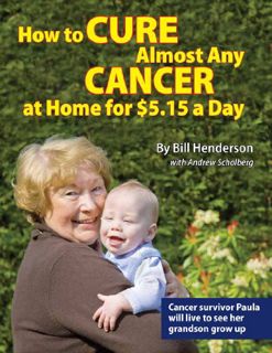 [GET] KINDLE PDF EBOOK EPUB How to Cure Almost Any Cancer at Home for $5.15 a Day by  Bill Henderson