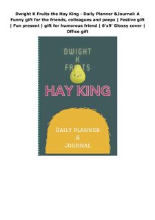 PDF Dwight K Fruits the Hay King - Daily Planner & Journal: A Funny gift for the friends, colleagues