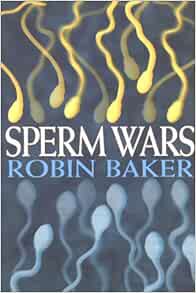 [VIEW] PDF EBOOK EPUB KINDLE Sperm Wars: Infidelity, Sexual Conflict and Other Bedroom Battles by Ro