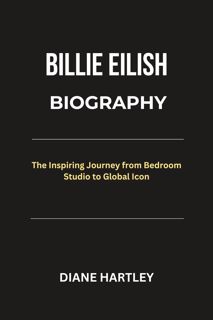 Download⚡️ BILLIE EILISH BIOGRAPHY: The Inspiring Journey from Bedroom Studio to Global