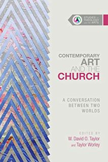 VIEW [KINDLE PDF EBOOK EPUB] Contemporary Art and the Church: A Conversation Between Two Worlds (Stu