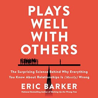 Read [EBOOK EPUB KINDLE PDF] Plays Well with Others: The Surprising Science Behind Why Everything Yo