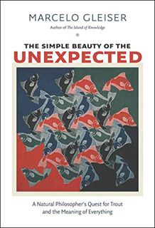 GET EPUB KINDLE PDF EBOOK The Simple Beauty of the Unexpected: A Natural Philosopher’s Quest for Tro