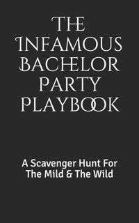 ❤read The Infamous Bachelor Party Playbook: A Scavenger Hunt For The Mild & The Wild