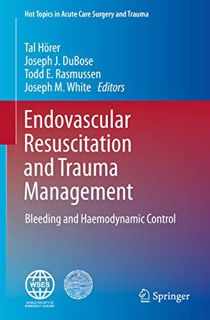 Get [EPUB KINDLE PDF EBOOK] Endovascular Resuscitation and Trauma Management: Bleeding and Haemodyna