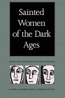 GET [PDF EBOOK EPUB KINDLE] Sainted Women of the Dark Ages by  Jo Ann McNamara,E. Gordon Whatley,Joh