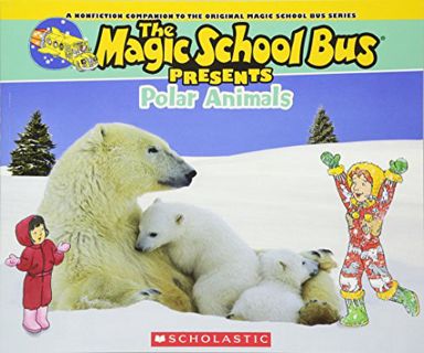 [Get] EBOOK EPUB KINDLE PDF Magic School Bus Presents: Polar Animals: A Nonfiction Companion to the