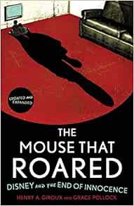 Get [KINDLE PDF EBOOK EPUB] The Mouse that Roared: Disney and the End of Innocence by Henry A. Girou