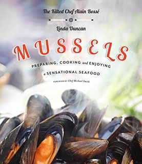 [ACCESS] KINDLE PDF EBOOK EPUB Mussels: Preparing, Cooking and Enjoying a Sensational Seafood by  Al