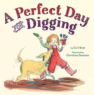 View EPUB KINDLE PDF EBOOK A Perfect Day for Digging by  Cari Best &  Christine Davenier 📔