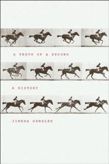 View EBOOK EPUB KINDLE PDF A Tenth of a Second: A History by  Jimena Canales 📒