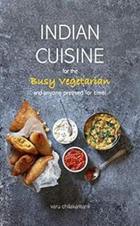 GET PDF EBOOK EPUB KINDLE Indian Cuisine for the Busy Vegetarian by Varu Chilakamarri 🖌️